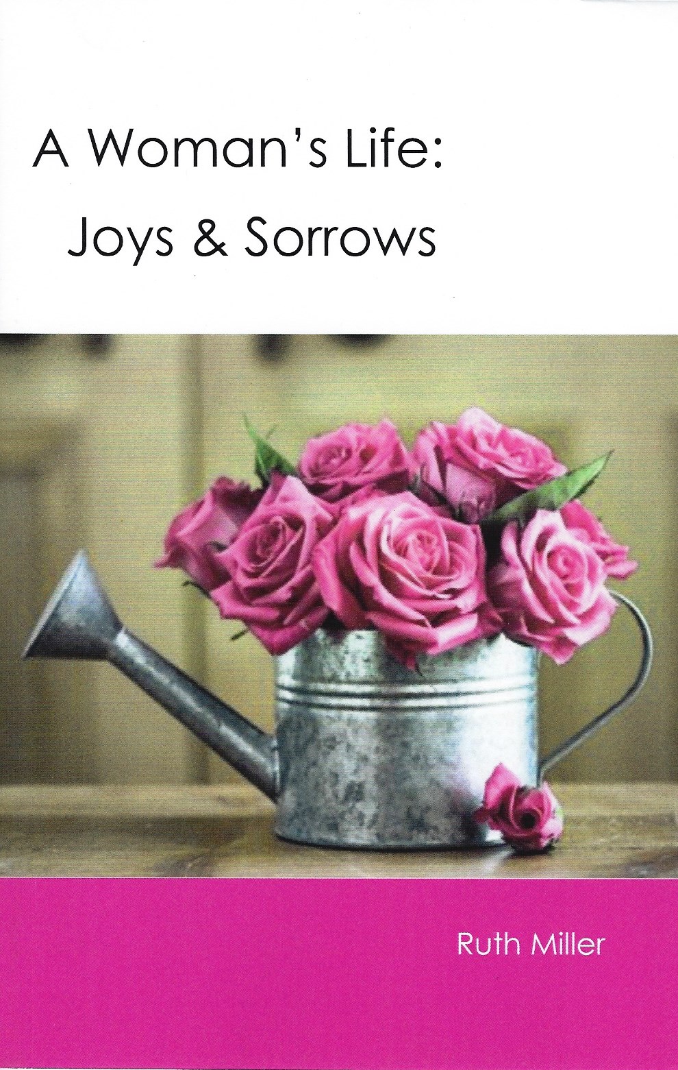 A WOMAN'S LIFE: JOYS AND SORROWS Ruth Miller